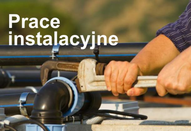 Prace instalacyjno-montażowe
